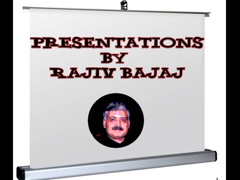 Presentations By Rajiv Bajaj